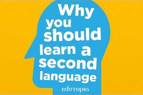 Why Students Should Learn a Second Language