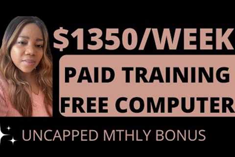 APPLY NOW! $1350 WEEKLY| WORK FROM HOME JOB 2022, |PAID TRAINING|NO EXPERIENCE, NO DEGREE