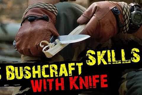 How to use Bushcraft Knife? 5 Bushcraft Skills with Knife