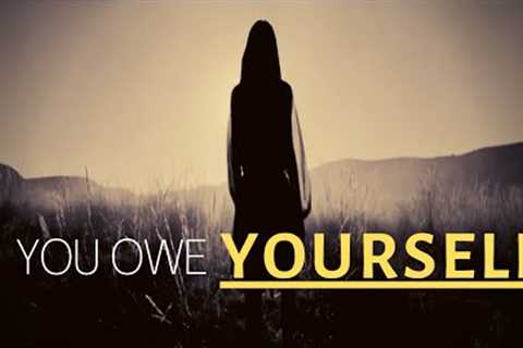 YOU OWE YOURSELF | Best Motivational Speech | #speech |Bright #motivation