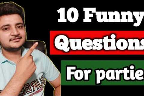 Funny question for party games I Funny questions to be asked I Funny activities I Fun at party game