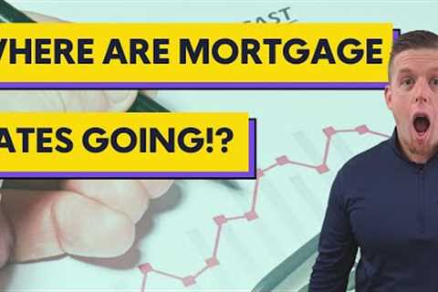 Mortgage Rate Forecast 2022 | Home Buying Predictions