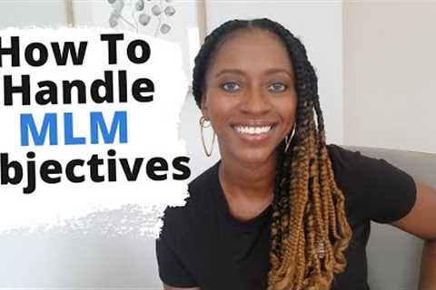 Handling Objections In Your Network Marketing Business | Network Marketing Objections