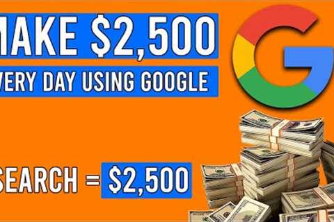 Earn $2500 Every Day by Searching Google | Make Money Online 2022