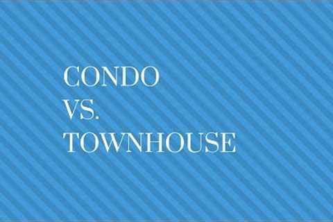 Condo vs. Townhouse by Jessica Edwards