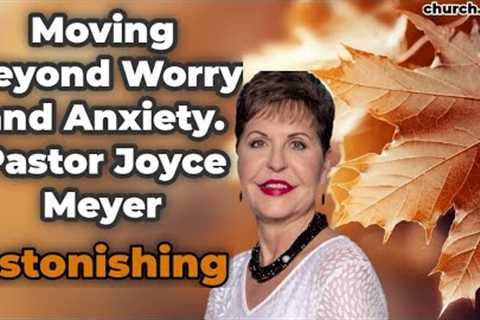 Moving Beyond Worry and Anxiety