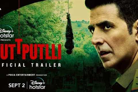 Cuttputlli | Official Trailer | Akshay Kumar, Rakulpreet Singh | Sept 2 | DisneyPlus Hotstar
