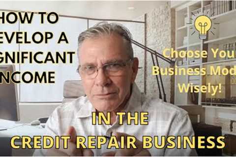 How to Develop a Significant Income in the Credit Repair Business