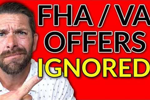 Why are Sellers Are Rejecting FHA &amp; VA Loans - First Time Home Buyer
