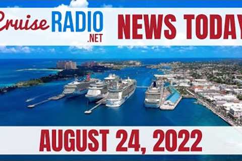 Cruise News Today — August 24, 2022: Cruise Line Increases Gratuity, Bahamas Relaxes Mandates, MSC