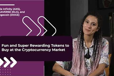 Fun and Super Rewarding Tokens to Buy at the Crypto Market: Axie Infinity, KLANGAVERSE, Dogecoin