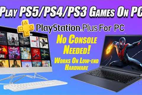 You Can Now Play PS5/PS4/PS3 On PC! No Console Required! PS Plus For PC Hands-On