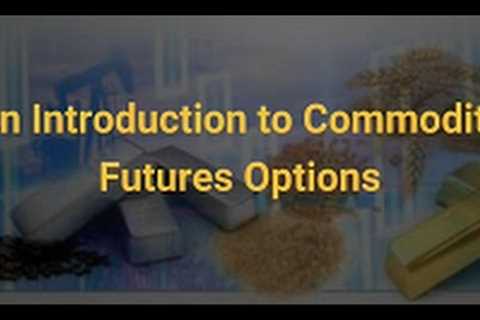 Commodity Futures Options - An Introduction