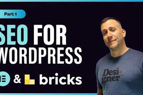 SEO for WordPress with Elementor &amp; Bricks Websites - Tips for Beginners Part 1