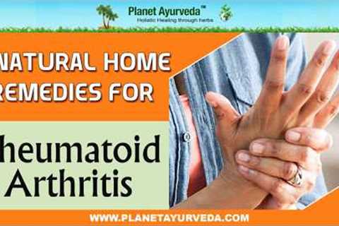 6 Natural Home Remedies For Rheumatoid Arthritis