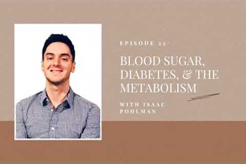 Blood Sugar, Diabetes, and the Metabolism | Isaac Pohlman, Registered Dietitian and Fellow T1D