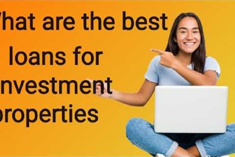 what are the best loans for investment properties