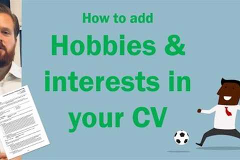 CV hobbies and interests - Should you add them? And how?