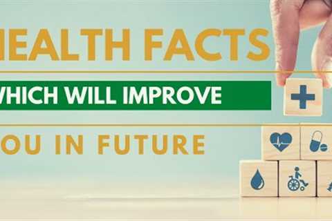 Interesting facts about health improvement. Health is Wealth.