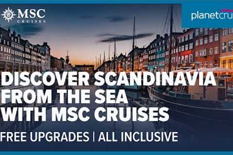 Kids sail free and free balcony upgrade on this 14 night MSC Cruise to  Northern Europe