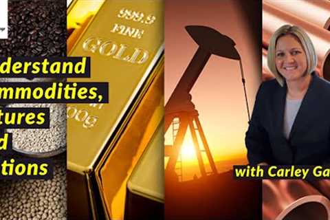 How to Successfully Trade Commodities, Futures and Options with Commodity Broker - Carley Garner