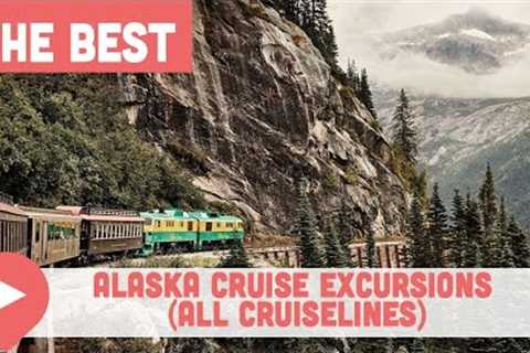 Best Alaska Cruise Excursions (All Cruiselines)