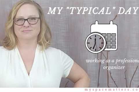 A Typical Day in the Life of a Professional Organizer