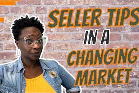 📙Seller Tips in a Changing Market I Real Estate 2022 - 2023