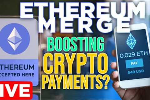ETH Merge Will Boost Crypto Payment Adoption