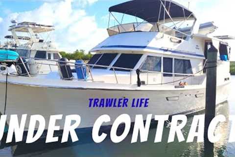 Under Contract || Boat For SALE || Process of Buying a Liveaboard Trawler || Boatlife ||