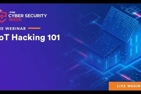 INE Cyber Security Week: IoT Hacking 101 - Not So Smart Homes/Devices