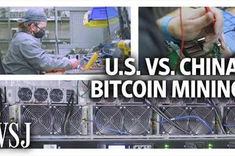 U.S. vs China: The Battle for Bitcoin Mining Supremacy | WSJ