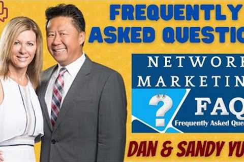 Network Marketing and MLM Frequently Asked Questions 💎 Dan &amp; Sandy YUEN Entrepreneurs Amway..