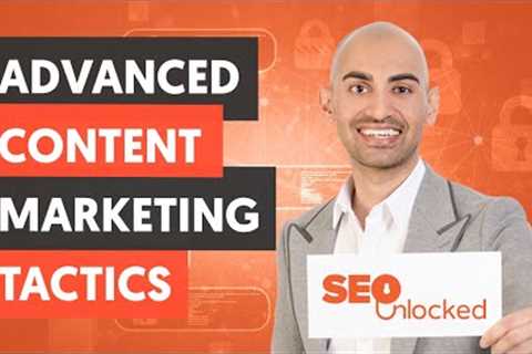 Advanced Content Marketing Tactics - Content Marketing Part 1 - Lesson 2 - SEO Unlocked