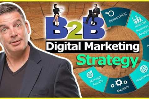 Content Marketing For B2B Pros – USE THIS B2B Digital Marketing Strategy!