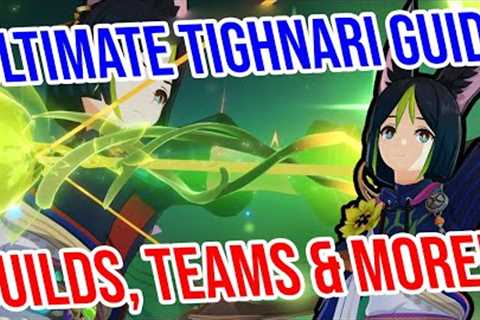 ULTIMATE TIGHNARI GUIDE! Complete Builds, Weapons, Teams, and MORE! Genshin Impact 3.0