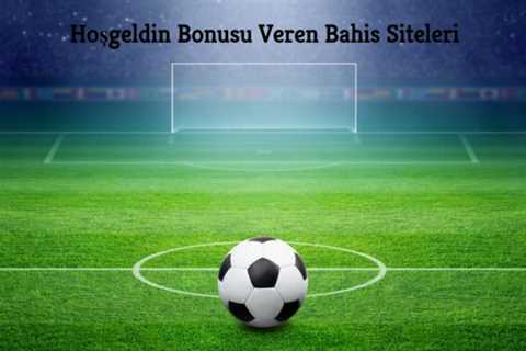 Hoş Geldin Bonusları – bonus veren bahis sitesi