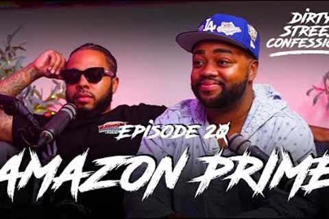 EP. 20 - AMAZON PRIME | DIRTY STREET CONFESSIONS