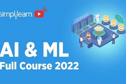 AI And Machine Learning Full Course 2022 | AI Tutorial | Machine Learning Tutorial | Simplilearn