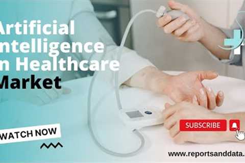 Artificial Intelligence in Healthcare Market Size, Share &amp; Trends 2030 | Reports and Data |