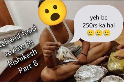 Trip to Haridwar - Rishikesh | Sunset in Rishikesh - Hotel and food review  | Part 8