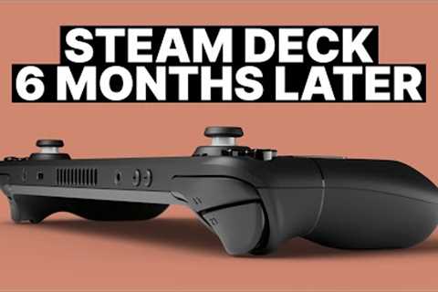 Steam Deck Review: 6 Months Later!