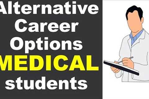 Alternative Career options for students opting for Medical stream other than  MBBS