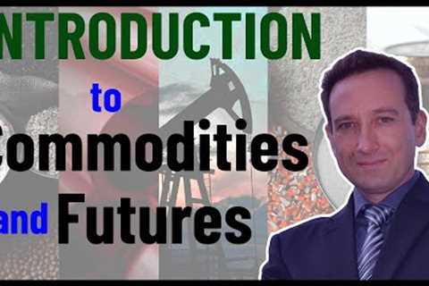 Commodities and Futures | AN INTRODUCTION