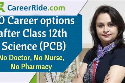 Best career options after Class 12th Science | Biology | PCB | Non-medical