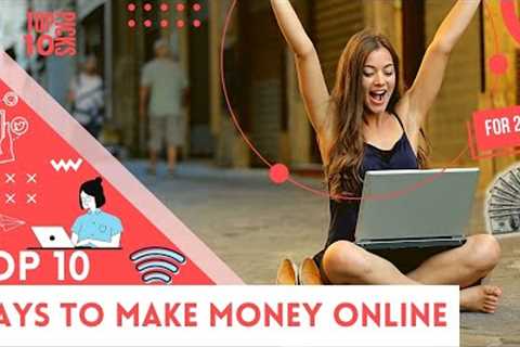 Top 10 Ways to Make Money Online