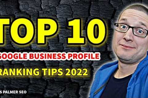 Local SEO 2022 - Top 10 Google Business Profile SEO Tips