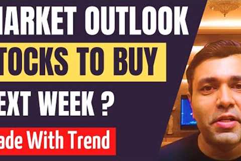 STOCKS FOR NEXT WEEK (STOCK MARKET OUTLOOK)
