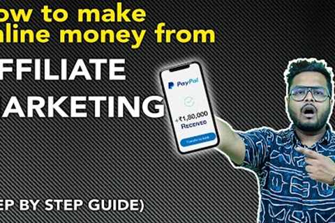 How To Make Money With Affiliate Marketing ( Step By Step Guide )