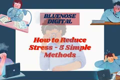 How to Reduce Stress - 5 Simple Methods